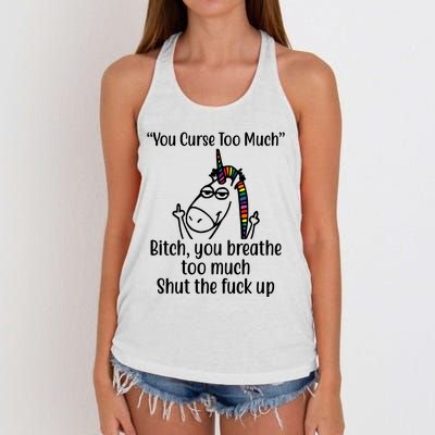 You Curse Too Much Bitch You Breathe Too Much Funny Unicorn Women's Knotted Racerback Tank