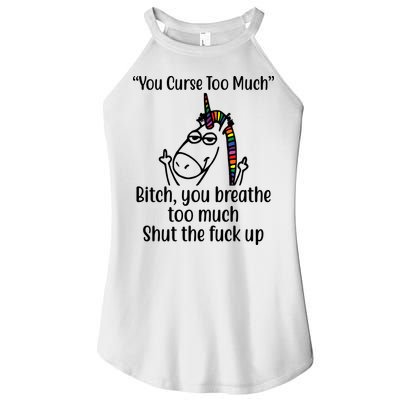 You Curse Too Much Bitch You Breathe Too Much Funny Unicorn Women's Perfect Tri Rocker Tank