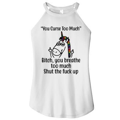 You Curse Too Much Bitch You Breathe Too Much Funny Unicorn Women's Perfect Tri Rocker Tank