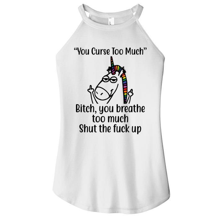 You Curse Too Much Bitch You Breathe Too Much Funny Unicorn Women's Perfect Tri Rocker Tank