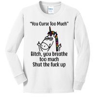 You Curse Too Much Bitch You Breathe Too Much Funny Unicorn Kids Long Sleeve Shirt