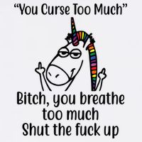 You Curse Too Much Bitch You Breathe Too Much Funny Unicorn Full Zip Hoodie