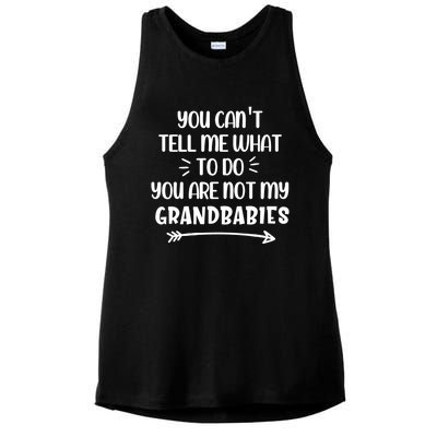 You Can't Tell Me What To Do You Are Not My Grand Gift Ladies PosiCharge Tri-Blend Wicking Tank