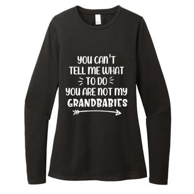 You Can't Tell Me What To Do You Are Not My Grand Gift Womens CVC Long Sleeve Shirt