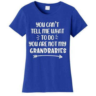 You Can't Tell Me What To Do You Are Not My Grand Gift Women's T-Shirt