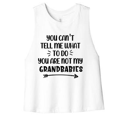 You Can't Tell Me What To Do You Are Not My Grand Gift Women's Racerback Cropped Tank