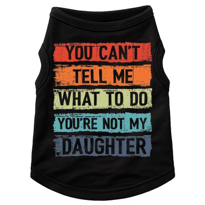 You Cant Tell Me What To Do You Are Not My Daughter Funny Doggie Tank