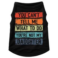 You Cant Tell Me What To Do You Are Not My Daughter Funny Doggie Tank