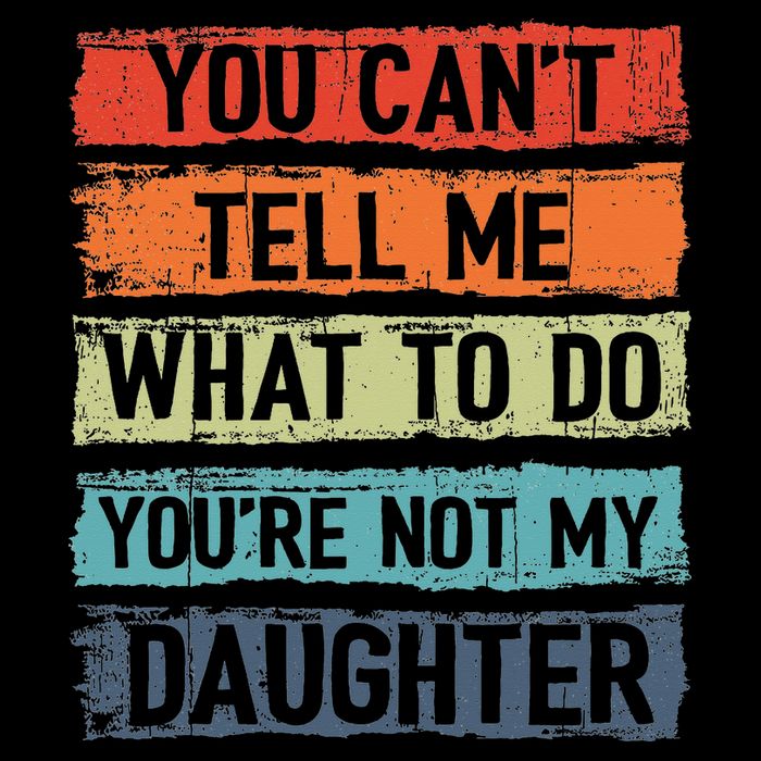 You Cant Tell Me What To Do You Are Not My Daughter Funny Backpack