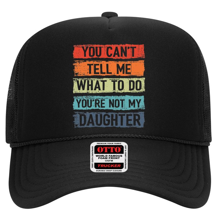 You Cant Tell Me What To Do You Are Not My Daughter Funny Hat