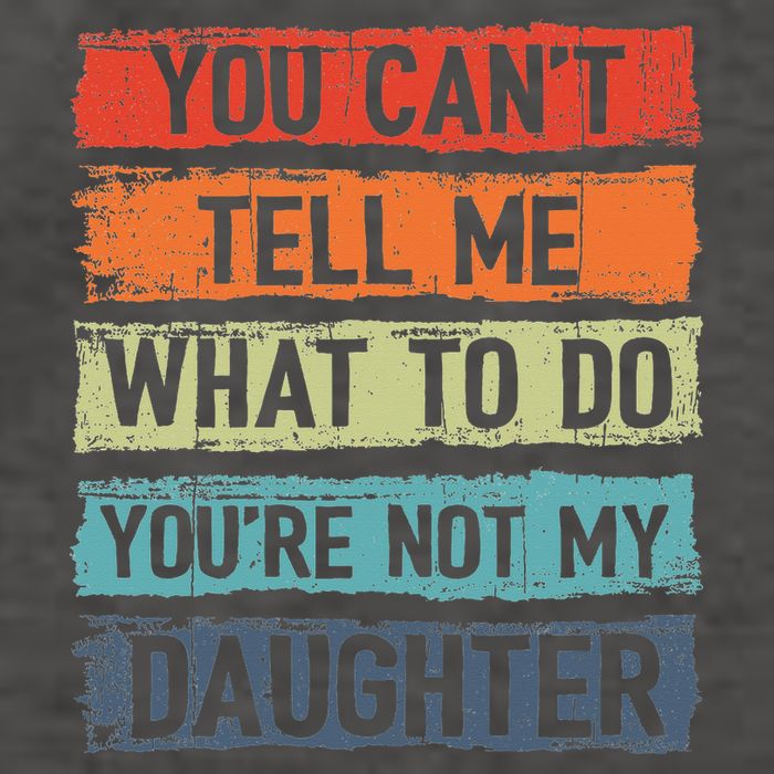 You Cant Tell Me What To Do You Are Not My Daughter Funny Vector Backpack