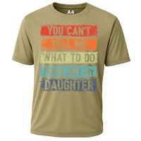 You Cant Tell Me What To Do You Are Not My Daughter Funny Cooling Performance Crew T-Shirt