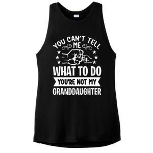 You Cant Tell Me What To Do Youre Not My Granddaughter Ladies PosiCharge Tri-Blend Wicking Tank