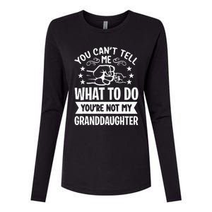 You Cant Tell Me What To Do Youre Not My Granddaughter Womens Cotton Relaxed Long Sleeve T-Shirt