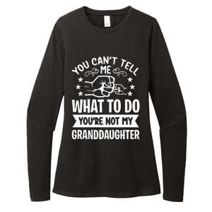 You Cant Tell Me What To Do Youre Not My Granddaughter Womens CVC Long Sleeve Shirt