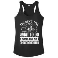 You Cant Tell Me What To Do Youre Not My Granddaughter Ladies PosiCharge Competitor Racerback Tank