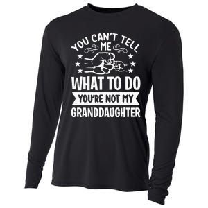 You Cant Tell Me What To Do Youre Not My Granddaughter Cooling Performance Long Sleeve Crew