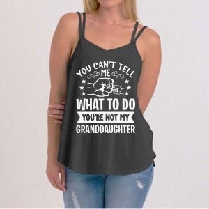 You Cant Tell Me What To Do Youre Not My Granddaughter Women's Strappy Tank