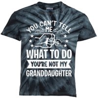 You Cant Tell Me What To Do Youre Not My Granddaughter Kids Tie-Dye T-Shirt