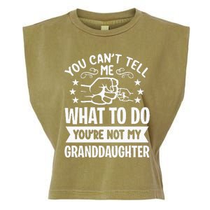 You Cant Tell Me What To Do Youre Not My Granddaughter Garment-Dyed Women's Muscle Tee