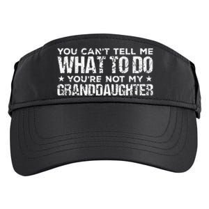 You Cant Tell Me What To Do Youre Not My Granddaughter Adult Drive Performance Visor