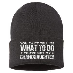 You Cant Tell Me What To Do Youre Not My Granddaughter Sustainable Knit Beanie