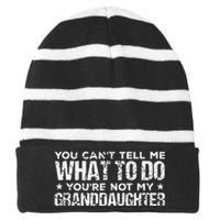 You Cant Tell Me What To Do Youre Not My Granddaughter Striped Beanie with Solid Band