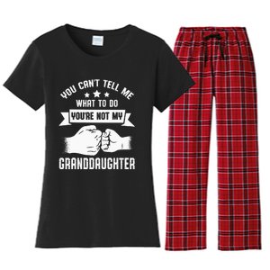 You Cant Tell Me What To Do Youre Not My Granddaughter Women's Flannel Pajama Set