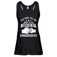 You Cant Tell Me What To Do Youre Not My Granddaughter Ladies Essential Flowy Tank