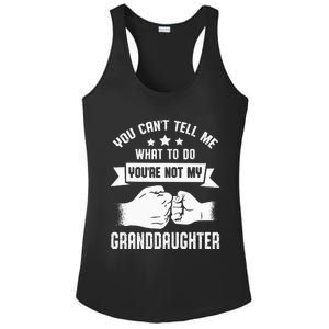 You Cant Tell Me What To Do Youre Not My Granddaughter Ladies PosiCharge Competitor Racerback Tank