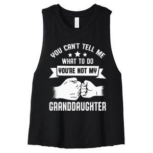 You Cant Tell Me What To Do Youre Not My Granddaughter Women's Racerback Cropped Tank