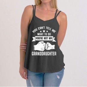 You Cant Tell Me What To Do Youre Not My Granddaughter Women's Strappy Tank