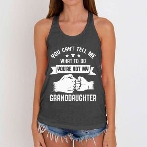 You Cant Tell Me What To Do Youre Not My Granddaughter Women's Knotted Racerback Tank