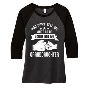 You Cant Tell Me What To Do Youre Not My Granddaughter Women's Tri-Blend 3/4-Sleeve Raglan Shirt