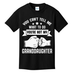 You Cant Tell Me What To Do Youre Not My Granddaughter Kids T-Shirt