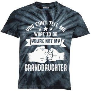 You Cant Tell Me What To Do Youre Not My Granddaughter Kids Tie-Dye T-Shirt