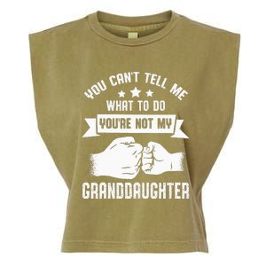 You Cant Tell Me What To Do Youre Not My Granddaughter Garment-Dyed Women's Muscle Tee