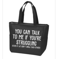 You Can Talk To Me If Youre Struggling Mental Health Zip Tote Bag