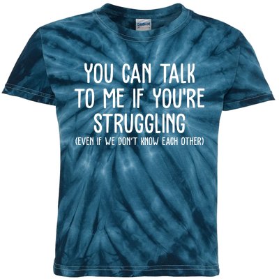 You Can Talk To Me If Youre Struggling Mental Health Kids Tie-Dye T-Shirt