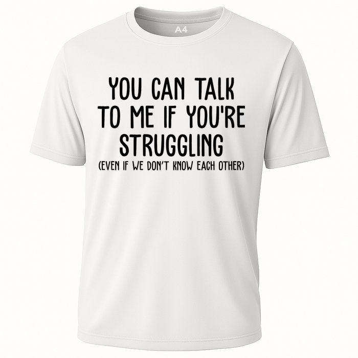 You Can Talk To Me If Youre Struggling Mental Health Performance Shirt