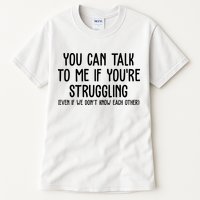You Can Talk To Me If Youre Struggling Mental Health Tall T-Shirt