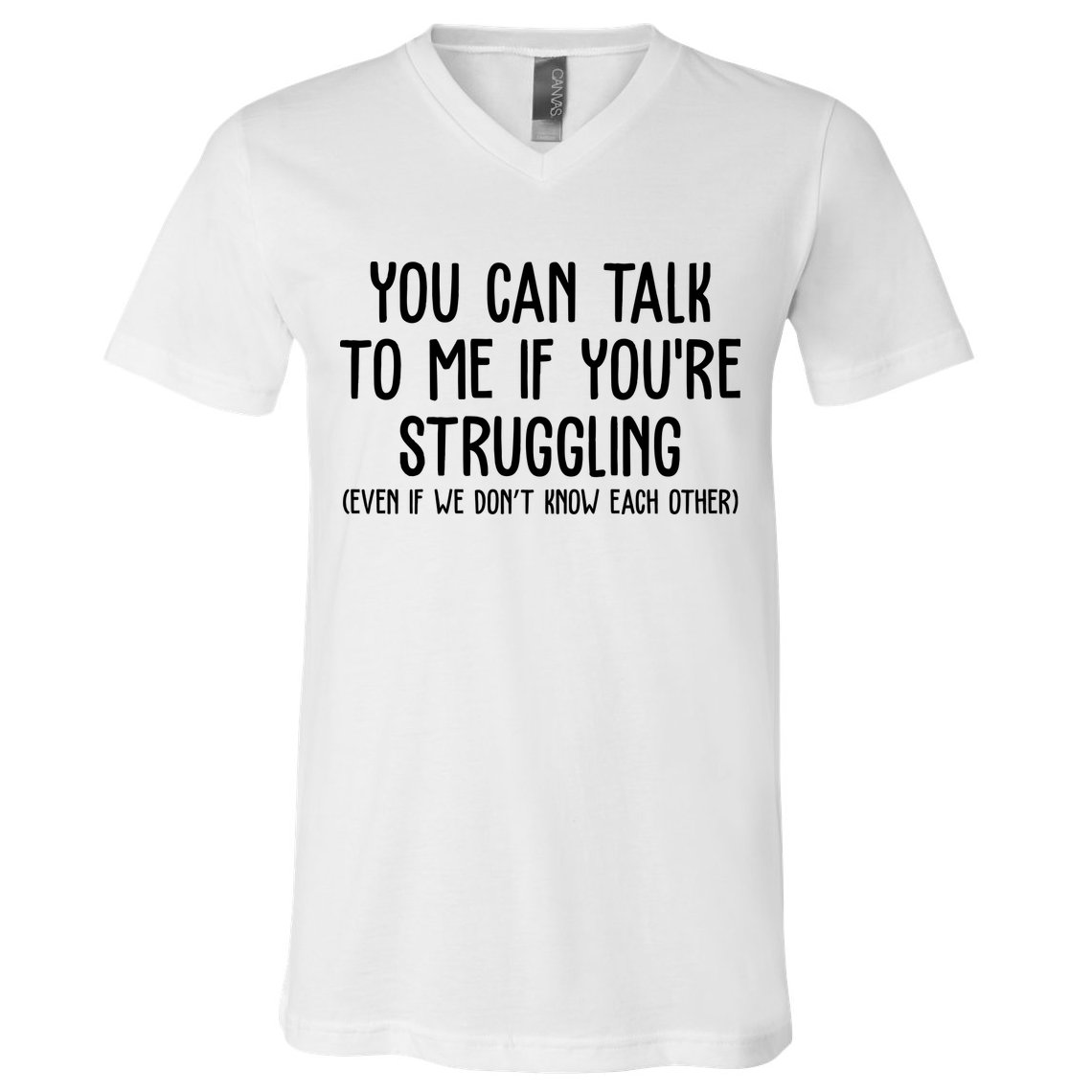 You Can Talk To Me If Youre Struggling Mental Health V-Neck T-Shirt