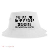 You Can Talk To Me If Youre Struggling Mental Health Sustainable Bucket Hat