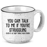 You Can Talk To Me If Youre Struggling Mental Health 15oz Campfire Ceramic Mug