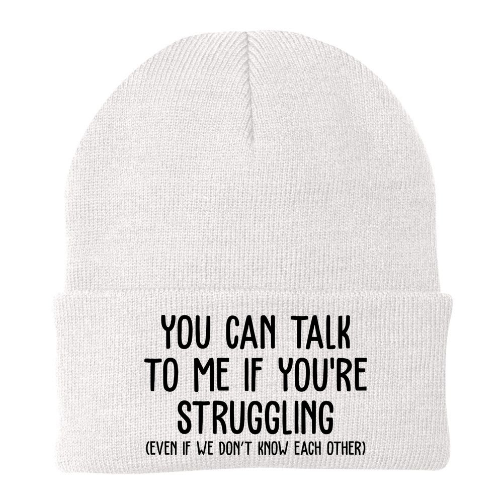 You Can Talk To Me If Youre Struggling Mental Health Beanie