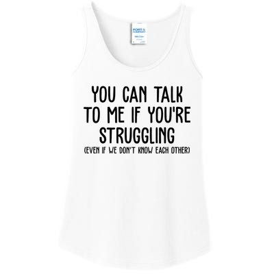 You Can Talk To Me If Youre Struggling Mental Health Ladies Essential Tank