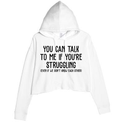 You Can Talk To Me If Youre Struggling Mental Health Crop Fleece Hoodie