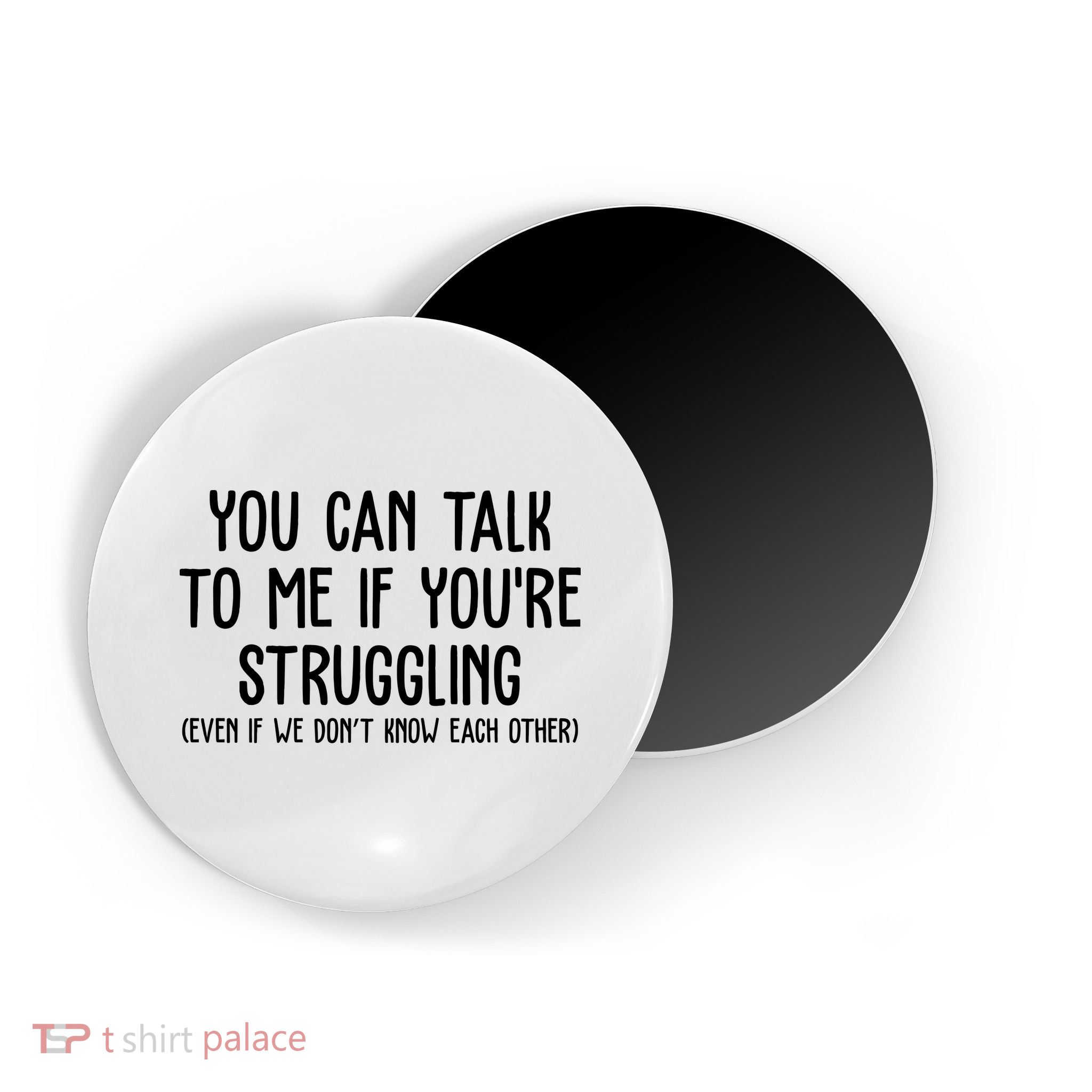 You Can Talk To Me If Youre Struggling Mental Health Magnet