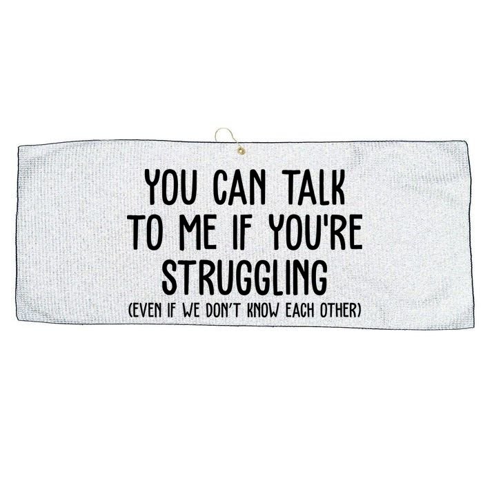 You Can Talk To Me If Youre Struggling Mental Health Large Microfiber Waffle Golf Towel