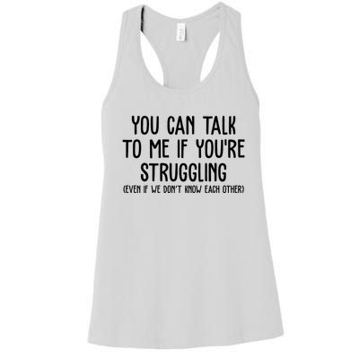 You Can Talk To Me If Youre Struggling Mental Health Women's Racerback Tank